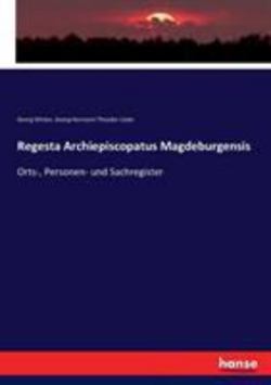 Regesta Archiepiscopatus Magdeburgensis|Georg Winter