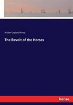 The Revolt of the Horses|Walter Copland Perry