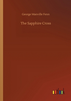 The Sapphire Cross|George Manville Fenn