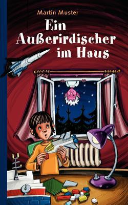 Ein Außerirdischer im Haus|Martin Muster