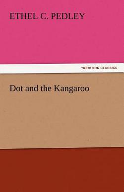Dot and the Kangaroo|Ethel C. Pedley