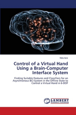 Control of a Virtual Hand Using a Brain-Computer Interface System|Nida Aziz