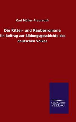 Die Ritter- und Räuberromane|Carl Müller-Fraureuth