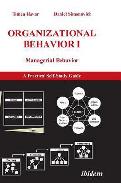 Organizational Behavior I. Managerial Behavior. A Practical Self-Study Guide|Timea Havar