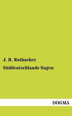 Suddeutschlands Sagen|J. B. Rothacker