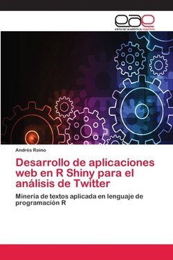 Desarrollo de aplicaciones web en R Shiny para el análisis de Twitter|Andrés Reino
