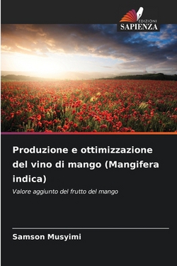 Produzione e ottimizzazione del vino di mango (Mangifera indica)|Samson Musyimi