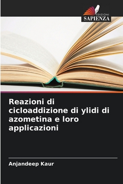 Reazioni di cicloaddizione di ylidi di azometina e loro applicazioni|Anjandeep Kaur