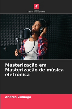 Masterização em Masterização de música eletrónica|Andres Zuluaga