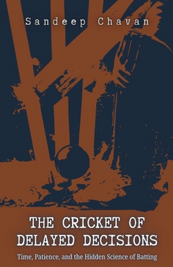 The Cricket of Delayed Decisions|Sandeep Chavan