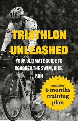 Triathlon Unleashed|Alf Erik Malm