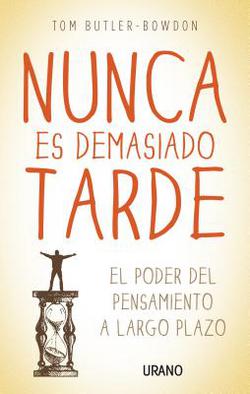 Nunca Es Demasiado Tarde|Tom Butler-Bowdon