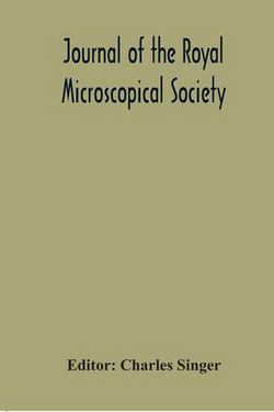 Journal Of The Royal Microscopical Society|Charles Singer