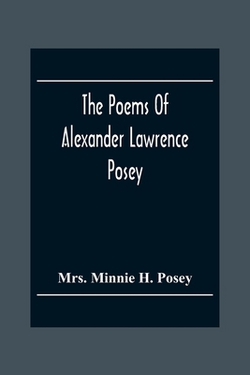The Poems Of Alexander Lawrence Posey|Minnie H. Posey