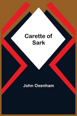 Carette Of Sark|John Oxenham