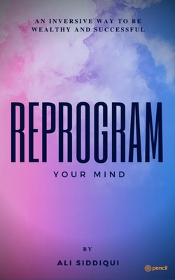 Reprogram Your Mind|Ali Siddiqui