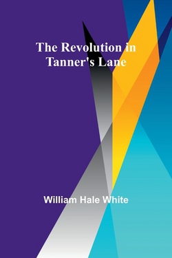 The Revolution in Tanner's Lane|William White