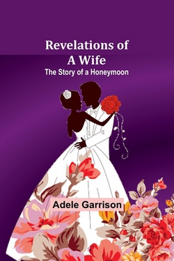 Revelations of a Wife|Adele Garrison
