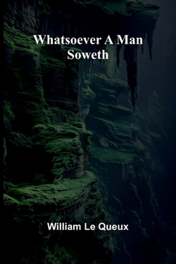 Whatsoever A Man Soweth|William Le Queux
