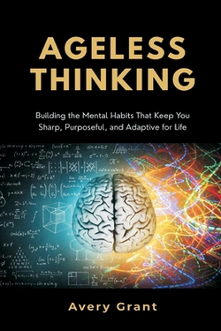 Ageless Thinking|Avery Grant