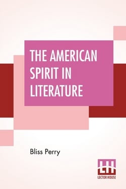 The American Spirit In Literature|Bliss Perry