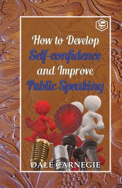 How to develop self-confidence and Improve public Speaking|Dale Carnegie