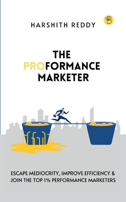 The Proformance Marketer|Harshith Reddy Serikar