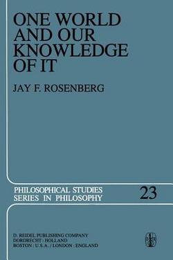One World and Our Knowledge of It|J. F. Rosenberg