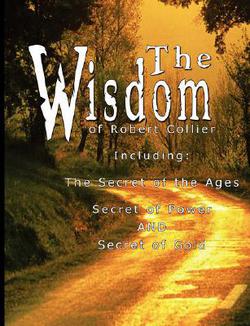 The Wisdom of Robert Collier I - Including|Robert Collier