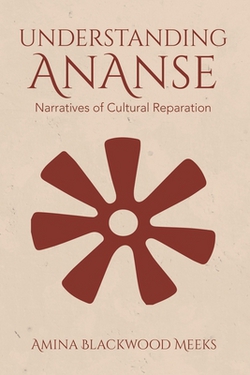 Understanding Ananse|Amina Blackwood Meeks