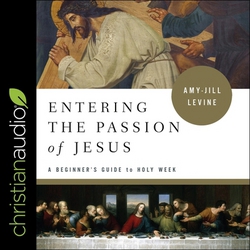 Entering the Passion of Jesus|Amy-Jill Levine