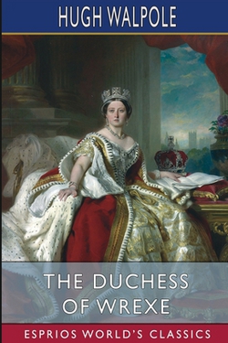 The Duchess of Wrexe (Esprios Classics)|Hugh Walpole