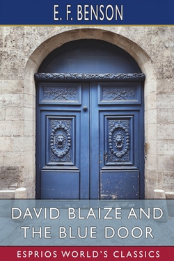 David Blaize and the Blue Door (Esprios Classics)|E. F. Benson