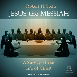 Jesus the Messiah|Robert H. Stein