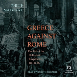 Greece Against Rome|Philip Matyszak