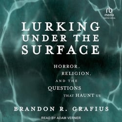 Lurking Under the Surface|Brandon R. Grafius