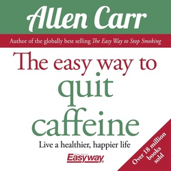 The Easy Way to Quit Caffeine|Allen Carr