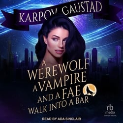 A Werewolf, a Vampire, and a Fae Walk Into a Bar|Karpov Kinrade