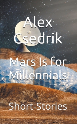 Mars Is for Millennials|Alex Csedrik