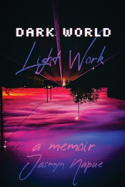 Dark World Light Work|Jasmyn Napue
