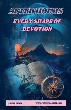 Every Shape of Devotion After Hours|Calida Quinn