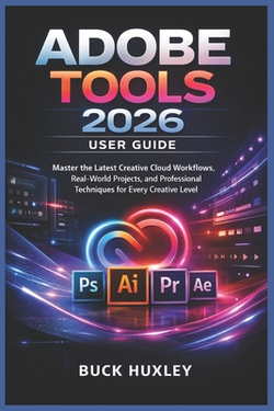 Adobe Tools 2026 User Guide|Buck Huxley