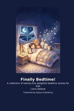 Finally Bedtime!|Liora Selene