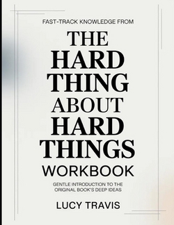 Fast-Track Knowledge From The Hard Thing About Hard Things|Lucy Travis