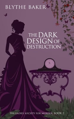 The Dark Design Of Destruction|Blythe Baker