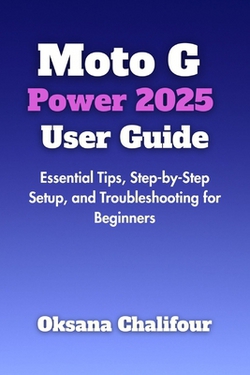 Moto G Power 2025 User Guide|Oksana Chalifour