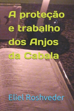 A proteção e trabalho dos Anjos da Cabala|Eliel Roshveder