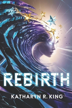 Rebirth|Katharyn R. King
