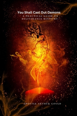 You Shall Cast Out Demons|Apostle Arthur Gould