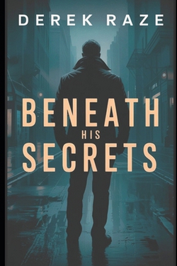 Beneath His Secrets|Derek Raze